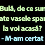 bancul-sfarsitului-de-saptamana-|-„bula,-de-ce-sunt-toate-vasele-sparte-la-voi-acasa?”